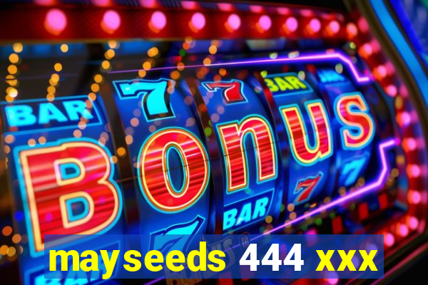 mayseeds 444 xxx